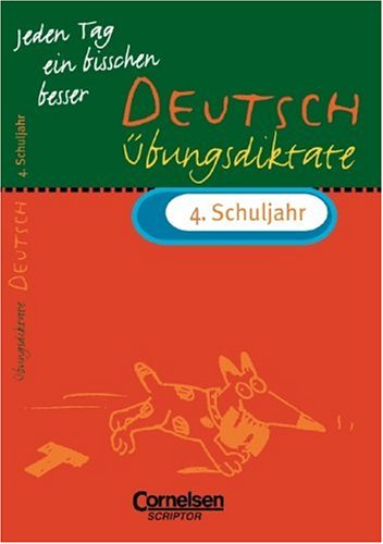 Jeden Tag ein bisschen besser, Deutsch, Übungsdiktate 4. Schuljahr, neue Rechtschreibung Learning & Reference