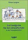 Fundgrube - Sekundarstufe I: Die Fundgrube für den Umweltschutz - Bisherige Ausgabe Education & Training