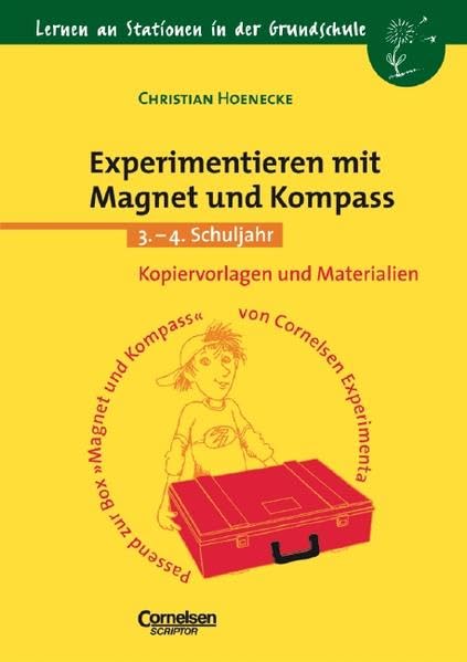 Lernen an Stationen in der Grundschule - Bisherige Ausgabe: Lernen an Stationen in der Grundschule, Kopiervorlagen und Materialien, Experimentieren mit Magnet und Kompass, 3.-4. Schuljahr Learning & Reference
