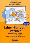 Praxisbuch: Lehrer-Kursbuch Internet: Einführung, Tipps, kommentierte Adressen Books