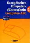 Europäischer Computerführerschein, m. CD-ROM, Bd.1, Computer-ABC Learning & Reference