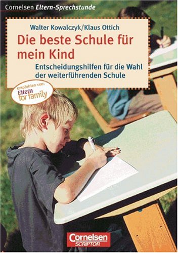 Cornelsen Eltern-Sprechstunde: Die beste Schule für mein Kind: Entscheidungshilfen für die Wahl der weiterführenden Schule Books