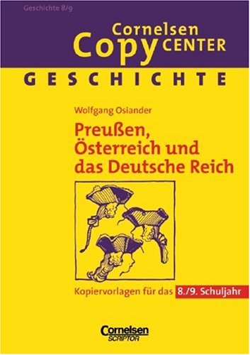 Cornelsen Copy Center: Preußen, Österreich und das Deutsche Reich: Geschichte für das 8./9. Schuljahr. Kopiervorlagen Education & Training