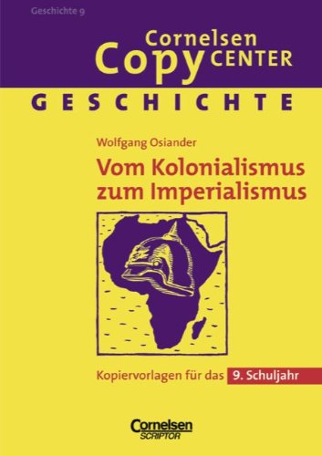 Cornelsen Copy Center: Vom Kolonialismus zum Imperialismus: Geschichte für das 9. Schuljahr. Kopiervorlagen Learning & Reference