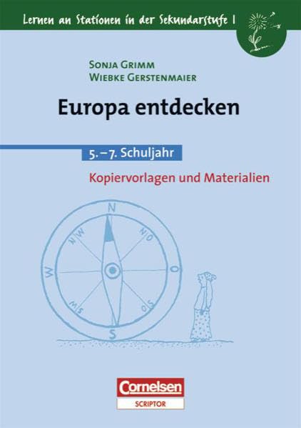 Lernen an Stationen in der Sekundarstufe I - Bisherige Ausgabe: Lernen an Stationen in der Sekundarstufe I, Kopiervorlagen und Materialien, Europa entdecken Education & Training