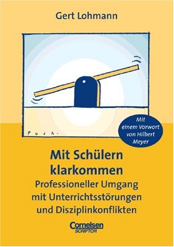 Mit Schülern klarkommen. Professioneller Umgang mit Unterrichtsstörungen und Disziplinkonflikten Education & Training