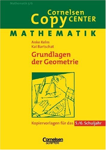 Cornelsen Copy Center: Grundlagen der Geometrie: Mathematik für das 5./6. Schuljahr. Kopiervorlagen Learning & Reference