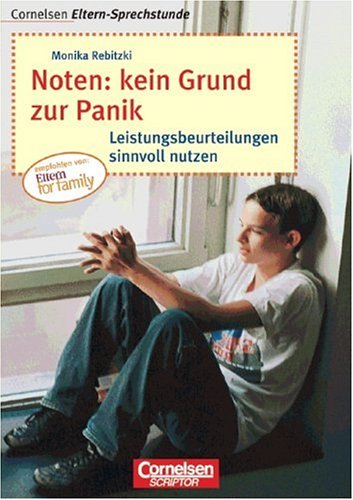Cornelsen Eltern-Sprechstunde: Noten - kein Grund zur Panik: Leistungsbeurteilungen sinnvoll nutzen Parents & Children