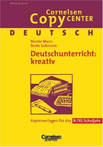 Cornelsen Copy Center: Deutschunterricht: kreativ (vergriffen): Deutsch für das 9./10. Schuljahr. Kopiervorlagen Education & Training