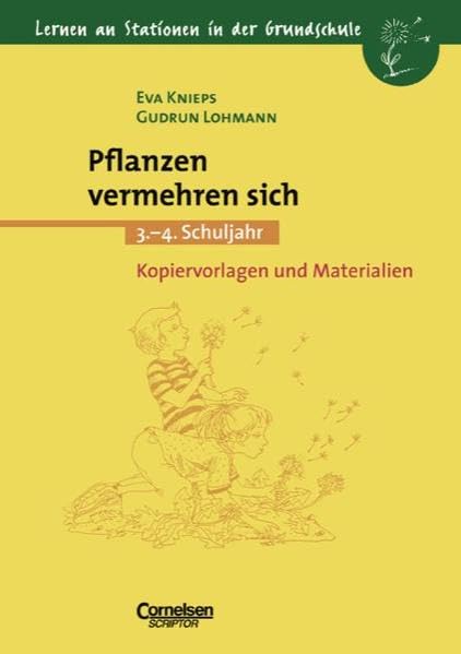 Lernen an Stationen in der Grundschule: Pflanzen vermehren sich: 3.-4. Schuljahr Education & Training