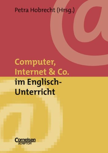 Neue Medien im Fachunterricht: Praxishilfen: Computer, Internet & Co. im Englisch-Unterricht Media & Communication