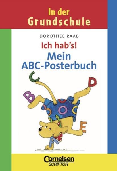Dorothee Raab - In der Grundschule: 1. Schuljahr - Grundwissen - Ich hab's!: Mein ABC-Posterbuch: Poster. Mindestabnahme: 5 Exemplare Study Guides