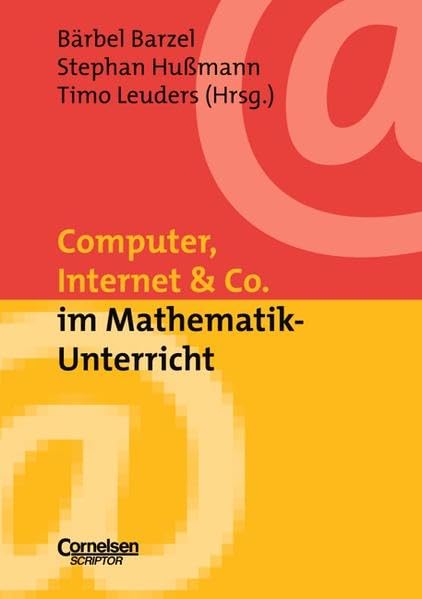 Neue Medien im Fachunterricht: Praxishilfen: Computer, Internet & Co. im Mathematik-Unterricht Media & Communication