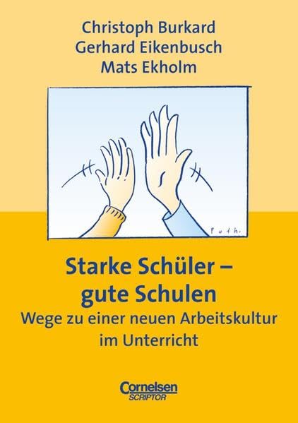 Praxisbuch: Starke Schüler - gute Schulen. Wege zu einer neuen Arbeitskultur im Unterricht Education & Training