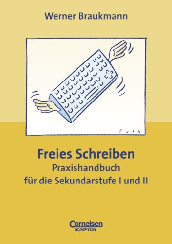 Praxisbuch: Freies Schreiben. Praxishandbuch für die Sekundarstufe 1 und 2 Books