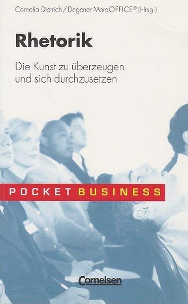Pocket Business / Rhetorik: Die Kunst zu überzeugen und sich durchzusetzen Business, Finance & Career
