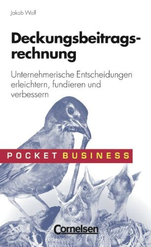 Pocket Business: Deckungsbeitragsrechnung: Unternehmerische Entscheidungen erleichtern, fundieren und verbessern Business, Finance & Career