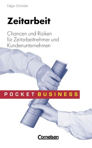 Pocket Business: Zeitarbeit: Chancen und Risiken für Zeitarbeitnehmer und Kundenunternehmen Business, Finance & Career