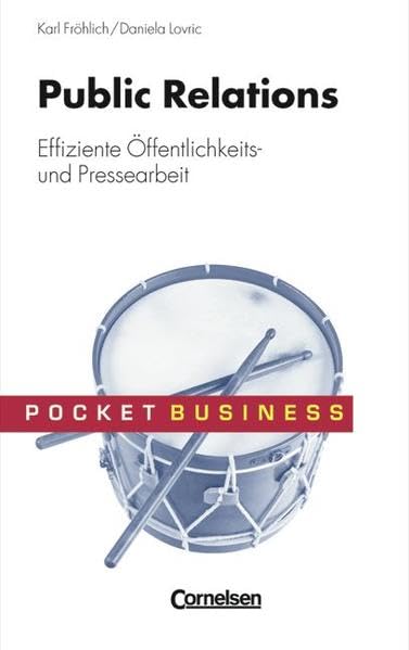 Pocket Business: Public Relations: Effiziente Presse- und Öffentlichkeitsarbeit Business, Finance & Career