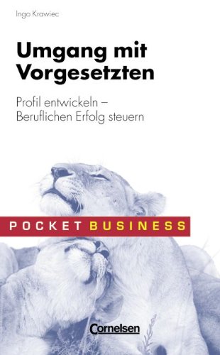 Pocket Business: Umgang mit Vorgesetzten: Profil entwickeln - Beruflichen Erfolg steuern Business, Finance & Career