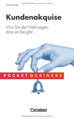 Pocket Business / Kundenakquise: Wie Sie der Welt sagen, dass es Sie gibt Business, Finance & Career