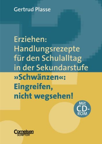Erziehen: Handlungsrezepte für den Schulalltag in der Sekundarstufe: "Schwänzen": Eingreifen, nicht wegsehen!: Themenband mit CD-ROM Education & Training