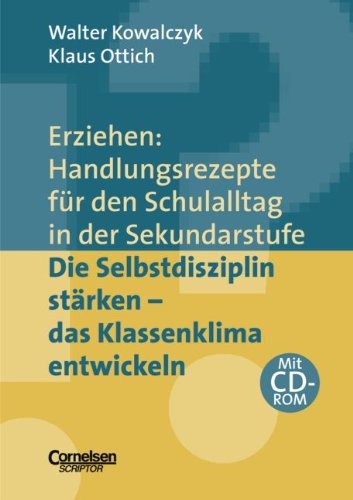 Erziehen: Handlungsrezepte für den Schulalltag in der Sekundarstufe: Die Selbstdisziplin stärken - das Klassenklima entwickeln: Themenband mit CD-ROM Education & Training Books