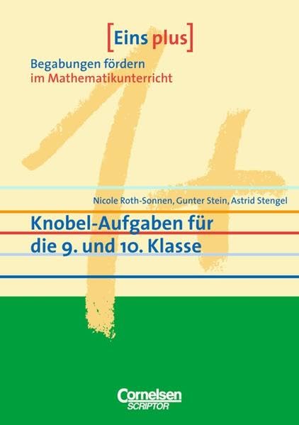 Eins plus - Begabungen fördern im Mathematikunterricht der Sekundarstufe I: Knobel-Aufgaben für die 9. und 10. Klasse Study Guides