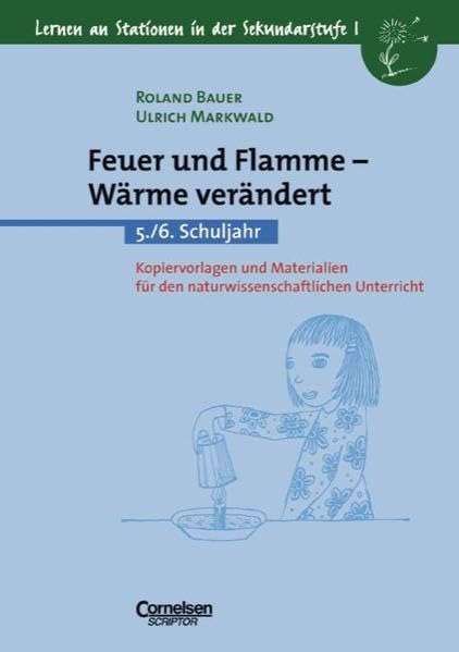 Lernen an Stationen in der Sekundarstufe I - Bisherige Ausgabe: Feuer und Flamme - Wärme verändert: 5./6. Schuljahr. Kopiervorlagen und Materialien Study Guides