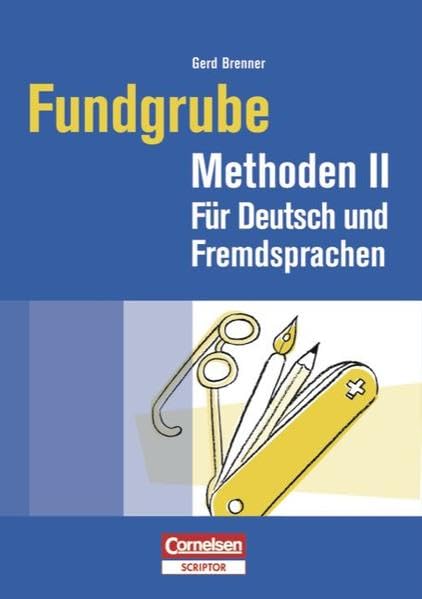 Fundgrube - Sekundarstufe I und II: Fundgrube Methoden II: Für Deutsch und Fremdsprachen Education & Training