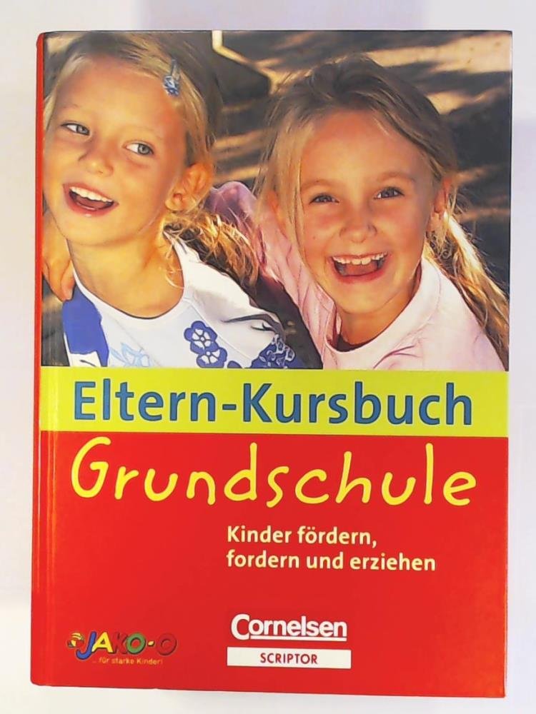 Eltern-Kursbuch: Grundschule. Kinder fördern, fordern und erziehen Learning & Reference