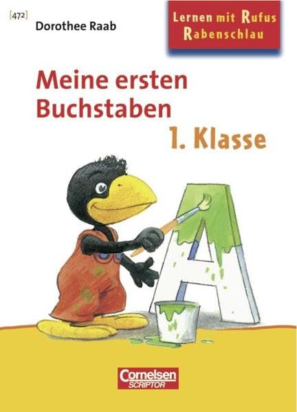 Dorothee Raab - Lernen mit Rufus Rabenschlau: 1. Schuljahr - Meine ersten Buchstaben: Band 472. Heft im Taschenformat. Mindestabnahme: 5 Exemplare Study Guides