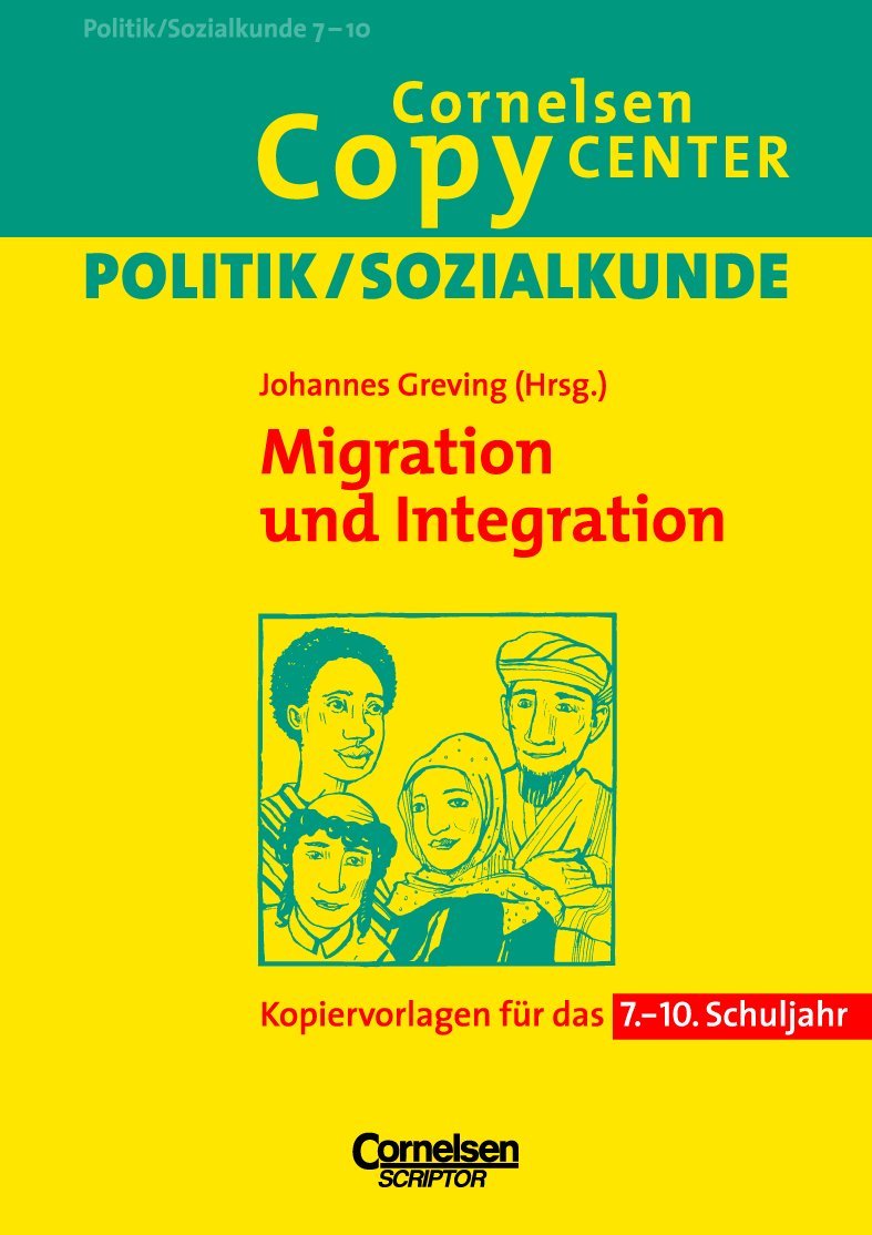 Cornelsen Copy Center: Migration und Integration: Politik/Sozialkunde für das 7.-10. Schuljahr. Kopiervorlagen Learning & Reference