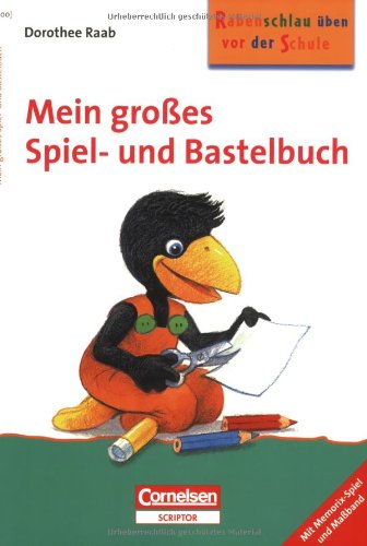 Dorothee Raab - Rabenschlau üben vor der Schule: Mein großes Spiel- und Bastelbuch: Band 100: Zum Basteln, Malen und Lernen zwischen 4 und 6 Jahren. Arbeitsbuch mit Memorix-Spiel und Maßband Study Guides