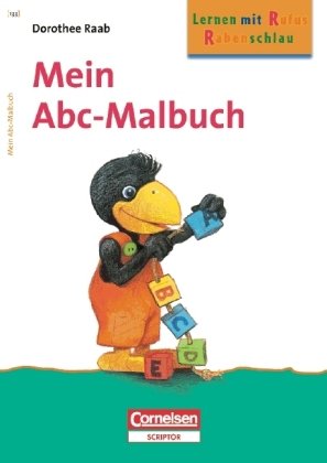 Dorothee Raab - Rabenschlau üben vor der Schule: Mein Abc-Malbuch: Band 133: Zur Frühförderung von Kindern zwischen 4 und 6 Jahren. Arbeitsheft Study Guides