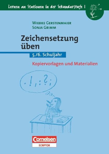 Lernen an Stationen in der Sekundarstufe I - Bisherige Ausgabe: Zeichensetzung üben: 5./6. Schuljahr. Kopiervorlagen und Materialien Study Guides