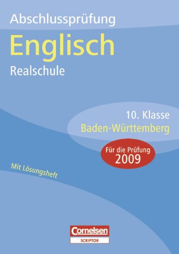Abschlussprüfungen - Cornelsen Scriptor - Englisch - Realschule Baden-Württemberg: 10. Schuljahr - Arbeitsheft mit separatem Lösungsheft (32 S.) Study Guides