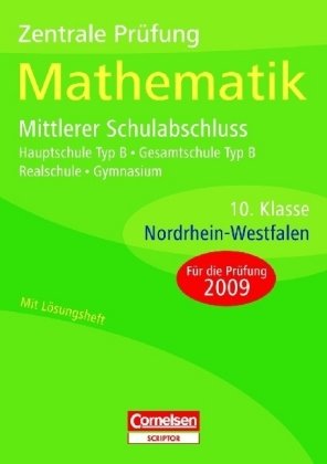 Abschlussprüfungen - Cornelsen Scriptor - Mathematik - Hauptschule Typ B, Gesamtschule Typ B, Realschule, Gymnasium Nordrhein-Westf.: Zentrale Prüfung ... Mittlerer Schulabschluss Nordrhein-Westfalen Study Guides