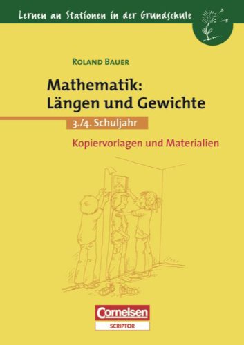 Lernen an Stationen in der Grundschule - Bisherige Ausgabe: 3./4. Schuljahr - Mathematik: Längen und Gewichte: Kopiervorlagen und Materialien Education & Training