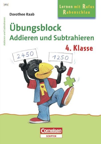 Dorothee Raab - Lernen mit Rufus Rabenschlau: 4. Schuljahr - Addieren und Subtrahieren: Band 363. Übungsblock. Mindestabnahme: 5 Exemplare Study Guides