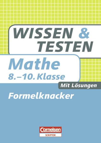 Wissen und Testen - Mathematik: 8.-10. Schuljahr - Formelknacker: Buch mit Lösungen Study Guides