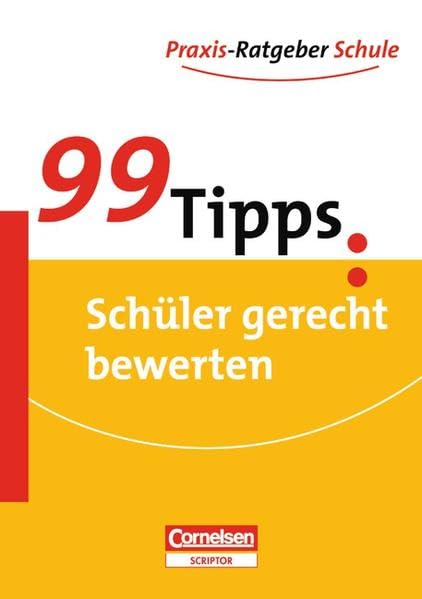 99 Tipps - Praxis-Ratgeber Schule für die Sekundarstufe I: 99 Tipps Schüler gerecht bewerten Education & Training