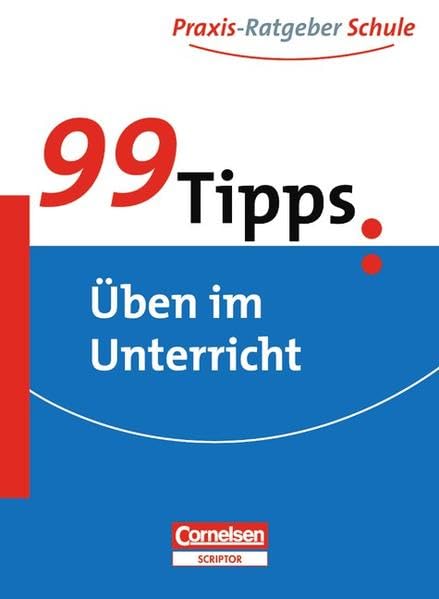 99 Tipps - Praxis-Ratgeber Schule für die Sekundarstufe I: Üben im Unterricht Education & Training