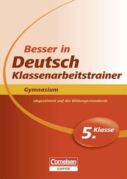 Besser in der Sekundarstufe I - Deutsch - Gymnasium: Klassenarbeitstrainer: Besser in Deutsch Klassenarbeitstrainer Gymnasium 5. Schuljahr : Übungsbuch mit separatem Lösungsheft Business, Finance & Career
