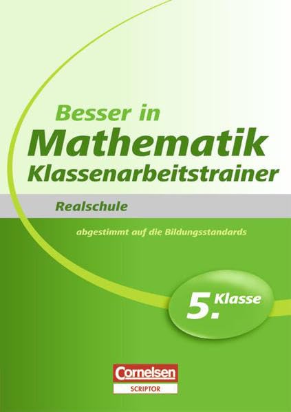 Besser in der Sekundarstufe I Mathematik Realschule 5. Schuljahr. Klassenarbeitstrainer: Übungsbuch mit separatem Lösungsheft (24 S.) book