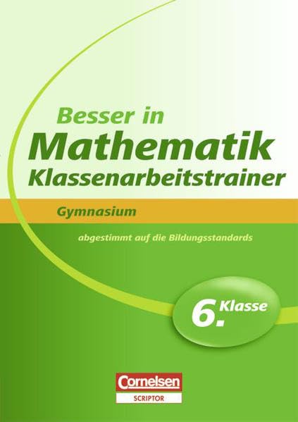 Besser in der Sekundarstufe I - Mathematik - Gymnasium: Klassenarbeitstrainer: 6. Schuljahr - Übungsbuch mit separatem Lösungsheft (24 S.) Study Guides