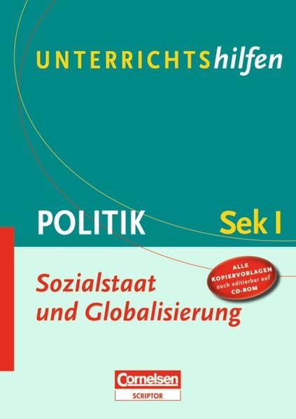 Unterrichtshilfen - Politik: Sozialstaat und Globalisierung: Sekundarstufe I. Verlaufsplanungen und Kopiervorlagen mit CD-ROM Learning & Reference
