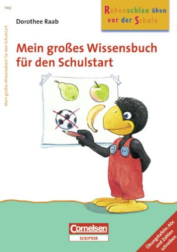 Dorothee Raab - Rabenschlau üben vor der Schule: Mein großes Wissensbuch für den Schulstart: Band 103. Arbeitsbuch. Übungstafeln: Abc und Zahlen schreiben Study Guides
