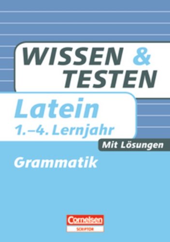 Wissen und Testen - Latein: 1.-4. Lernjahr - Grammatik: Buch mit Lösungen Study Guides