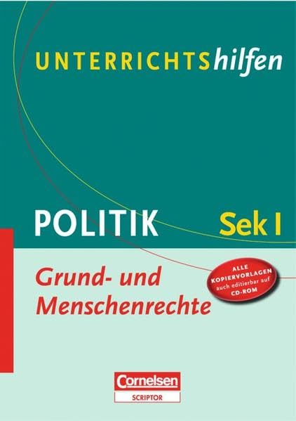 Unterrichtshilfen - Politik: Grund- und Menschenrechte: Sekundarstufe I. Verlaufsplanungen und Kopiervorlagen mit CD-ROM Learning & Reference